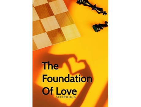 Livro The Foundation Of Love de Basile Schofield (Inglês)