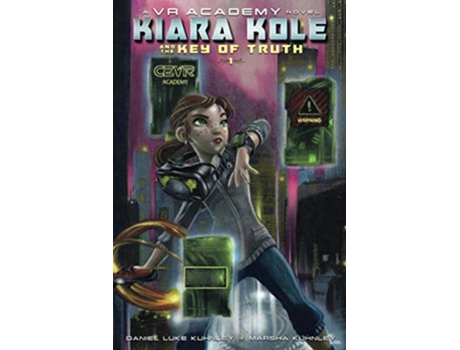 Livro Kiara Kole And The Key Of Truth VR Academy de Daniel Luke Kuhnley Marsha Kuhnley (Inglês)