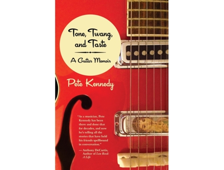 Livro Tone, Twang, And Taste A Guitar Memoir De Pete Kennedy (inglês)
