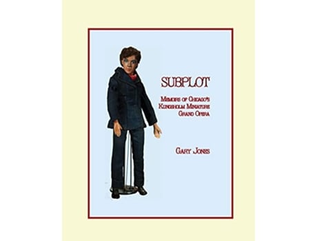 Livro Subplot Memoirs of Chicagos Kungsholm Miniature Grand Opera de Gary Jones (Inglês)