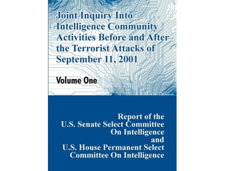 Livro Joint Inquiry Into Intelligence Community Activities Before and After the Terrorist Attacks of September 11, 2001 (Volume One) de Committee On Intelligence U S. Senate ( Inglês )