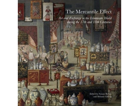 Livro the mercantile effect de sussan babaie,melanie gibson,anna ballian,federica gigante,francesco gusella (inglês)