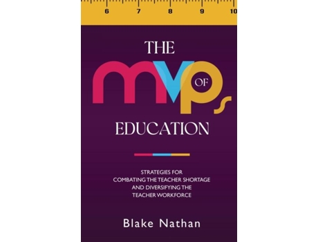 Livro The MVPs of Education Strategies for Combating the Teacher Shortage and Diversifying the Teacher Workforce de Blake Nathan (Inglês)