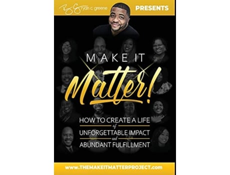 Livro Make It Matter How to Create A Life Of Unforgettable Impact Abundant Fulfillment de Ryan C Greene (Inglês)