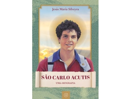 Livro São Carlo Acutis Uma Biografia De Jesús María Silveyra (português Do Brasil)