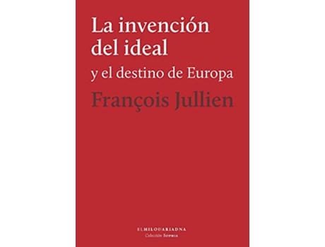 Livro La Invención Del Ideal Y El Destino De Europa de François Jullien (Español)