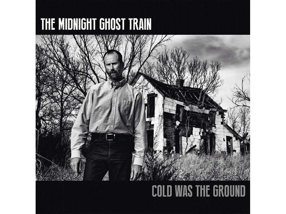 CD The Midnight Ghost Train - Cold Was The Ground