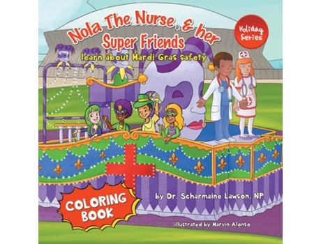 Livro Nola The Nurse and her Super friends Learn about Mardi Gras Safety Coloring Book de Dr Scharmaine Lawson (Inglês)