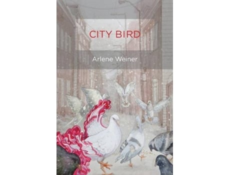 Livro City Bird de Arlene Weiner (Inglês)