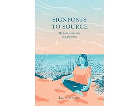 Livro Signposts to Source My Path to True Love and Alignment de Laura Morrice (Inglês)