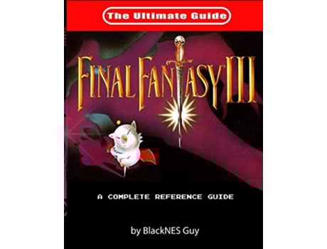 Livro SNES Classic The Ultimate Guide To Final Fantasy III The Ultimate Guide To Final Fantasy III de BlackNES Guy (Inglês)