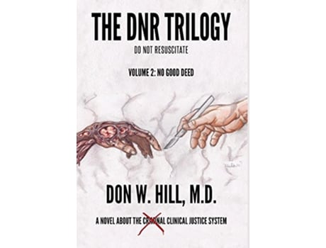 Livro The DNR Trilogy Volume 2 No Good Deed de Don W Hill M D (Inglês)
