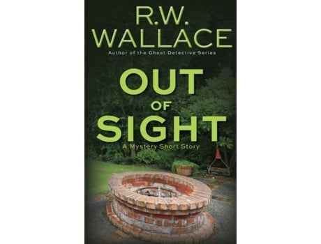 Livro Out Of Sight A Mystery Short Story De Wallace, Rw Et Al. (inglês)