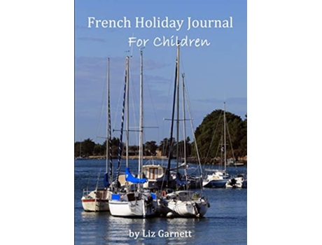 Livro French Holiday Journal for Children de Liz Garnett (Inglês)