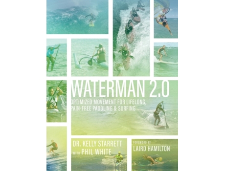 Livro Waterman 2.0: Optimized Movement For Lifelong, Pain-Free Paddling And Surfing Kelly Starrett (Inglês)