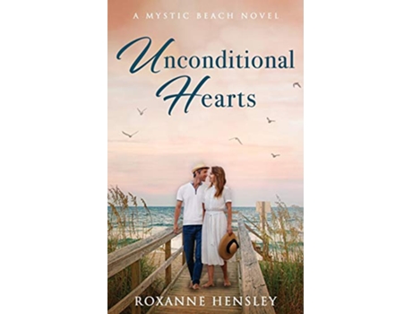 Livro Unconditional Hearts A Mystic Beach Novel de Roxanne Hensley (Inglês)