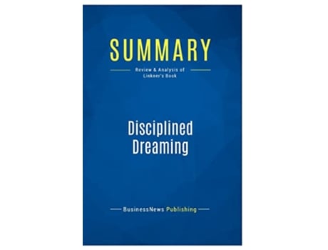 Livro Summary Disciplined Dreaming Review and Analysis of Linkners Book de Businessnews Publishing (Inglês)