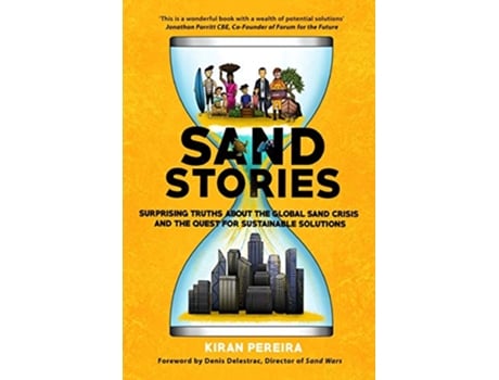 Livro Sand Stories Surprising truths about the global sand crisis and the quest for sustainable solutions de Kiran Pereira (Inglês)