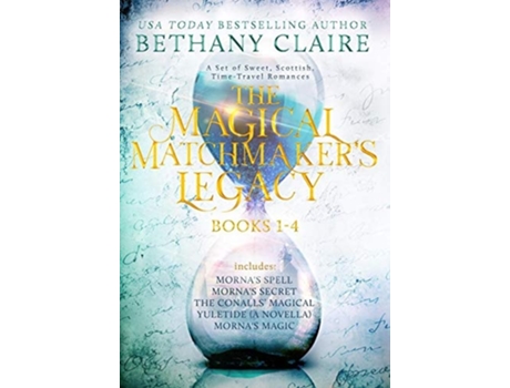 Livro The Magical Matchmakers Legacy Books 1-4 Sweet, Scottish, Time Travel Romances De Bethany Claire (inglês - Capa Dura)