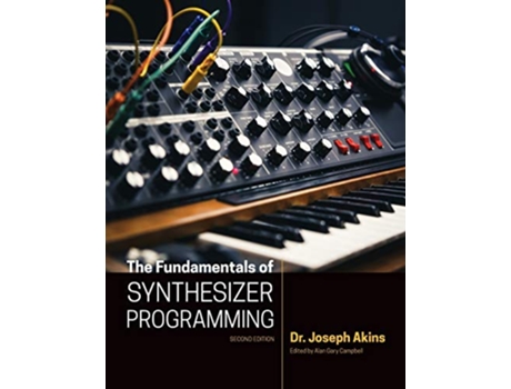 Livro The Fundamentals of Synthesizer Programming de Joseph Akins (Inglês)