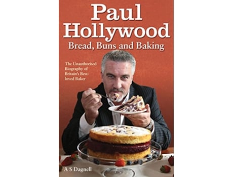 Livro Paul Hollywood Bread, Buns and Baking de A S Dagnell (Inglês - Capa Dura)