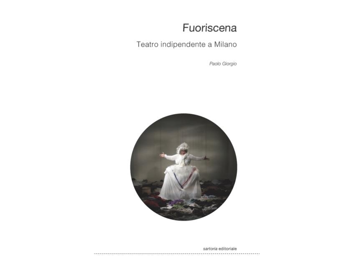 Livro Fuoriscena. Teatro Indipendente A Milano De Paolo Giorgio (inglês)