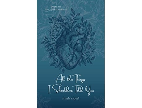 Livro All the Things I Shouldve Told You Poems on Love Grief Resilience de Shayla Raquel (Inglês)