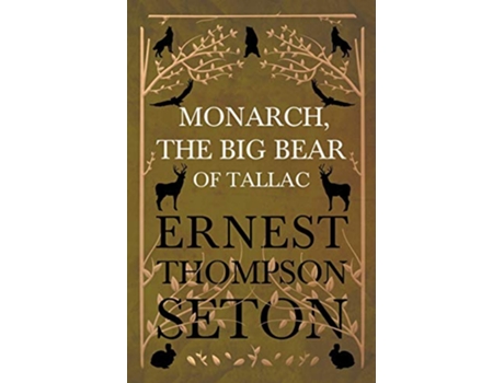 Livro Monarch The Big Bear of Tallac de Ernest Thompson Seton (Inglês)