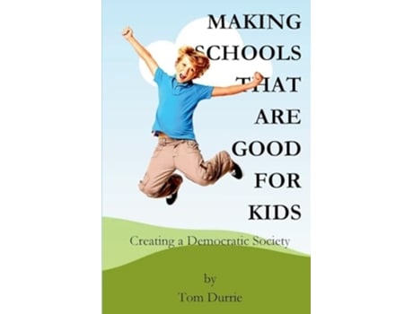 Livro Making Schools That Are Good For Kids Creating a Democratic Society de Tom Durrie (Inglês)