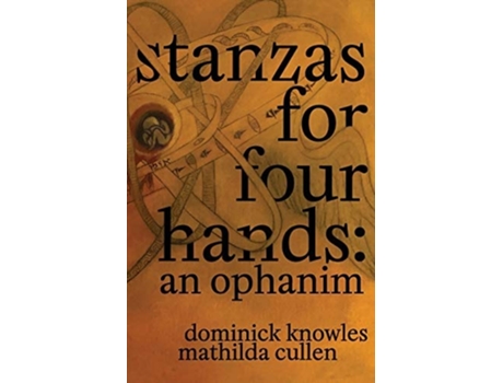 Livro Stanzas For Four Hands An Ophanim De Mathilda Cullen E Dominick Knowles (inglês)