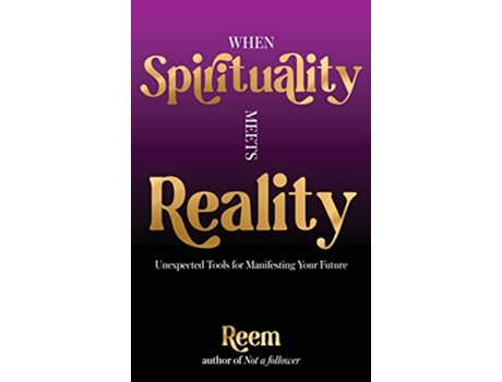 Livro When Spirituality Meets Reality Unexpected Tools for Manifesting Your Future de Reem Mousa (Inglês)