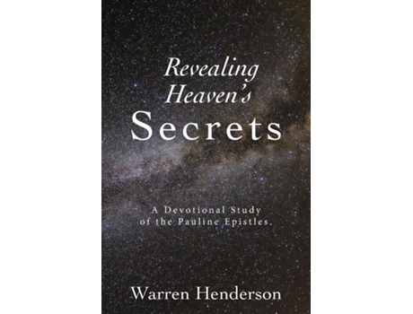 Livro Revealing Heavens Secrets - A Devotional Study of the Pauline Epistles de Warren A Henderson (Inglês)