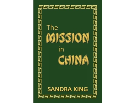 Livro The Mission In China De King, Sandra Et Al. (inglês)