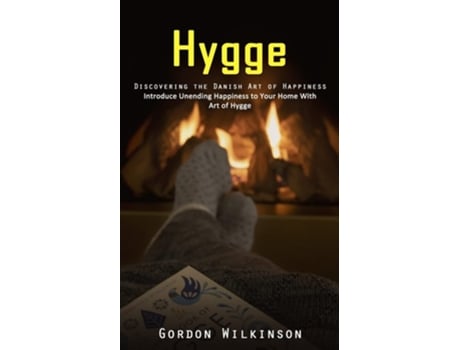Livro Hygge Discovering the Danish Art of Happiness de Gordon Wilkinson (Inglês)