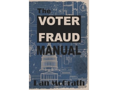 Livro The Voter Fraud Manual De Dan Mcgrath (inglês)
