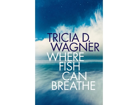 Livro Where Fish Can Breathe de Tricia D Wagner (Inglês)