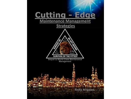Livro Cutting Edge Maintenance Management Strategies Sequel To World Class Maintenance Management, The 12 Disciplines De Rolly Angeles (inglês)