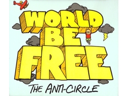 CD World Be Free - The Anti-Circle