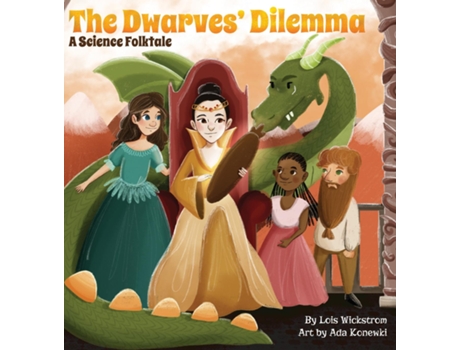 Livro The Dwarves Dilemma A Science Folktale De Lois Wickstrom (inglês)
