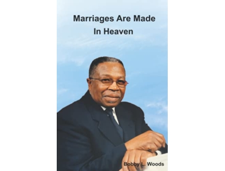Livro Marriages Are Made In Heaven de Bobby L Woods (Inglês)