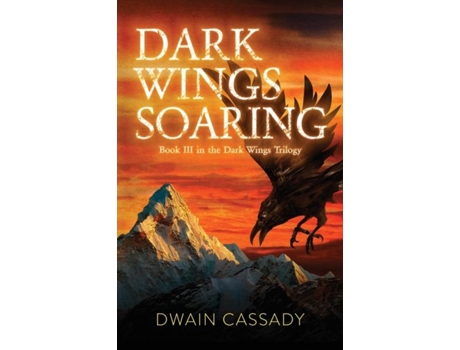 Livro Dark Wings Soaring Book Three In The Dark Wings Trilogy De Dwain Cassady (inglês)
