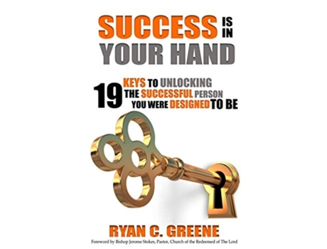 Livro Success Is In Your Hand 19 Keys To Unlocking The Successful Person You Were Designed To Be De Ryan C Greene (inglês)
