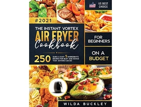 Livro The Instant Vortex Air Fryer Cookbook For Beginners On A Budget De Wilda Buckley (inglês)