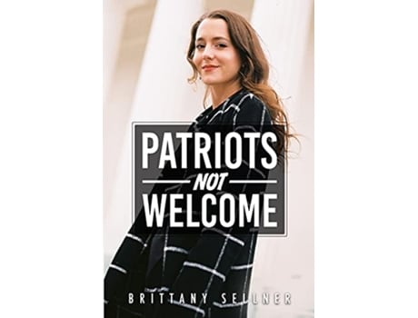 Livro Patriots Not Welcome de Brittany Sellner (Inglês)