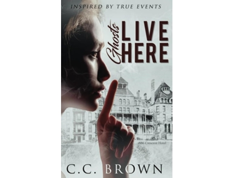 Livro Ghosts Live Here de CC Brown (Inglês)