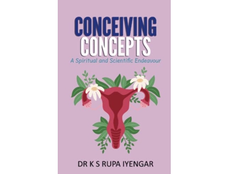 Livro Conceiving Concepts A Spiritual and Scientific Endeavour de Dr Rupa Iyengar K S (Inglês)