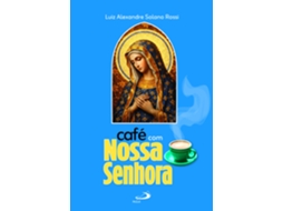 Livro Café Com Nossa Senhora de Luiz Alexandre Solano Rossi (Poortugues do Brasil)