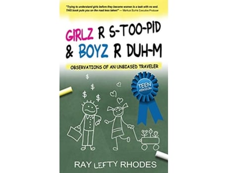 Livro GIRLZ-R-STOO-PID and BOYZ-R-DUH-M Observations of an Unbiased Traveler for Teens de Raymond 'Lefty' Rhodes (Inglês)