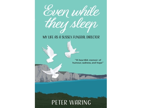 Livro Even While They Sleep My Life as a Sussex Funeral Director de Peter Waring (Inglês)