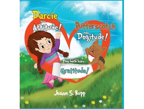 Livro Darcie has Attitude! Butterscotch has Dogitude! They both learn Gratitude! de Joanne S Rupp (Inglês - Capa Dura)